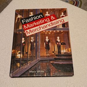Fashion Marketing and Merchandising by Mary Wolfe  - HC  - 2009
